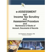 Xcess Infostore's e-Assessment and Income Tax Scrutiny & Assessment Procedure & Maintenance of Books of Account, Documents & Records by CA. Virendra K. Pamecha